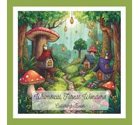 Whimsical Forest Wonders: Coloring Book