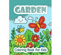 Whimsical Garden Coloring Book for Kids: Cute Flowers, Bugs, and Butterflies to Color, Fun and Easy Pages for Toddlers and Kids Ages 1-6 (Children's Coloring Books)