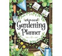 Whimsical Gardening Plan Book: A Fun & Functional Garden Planner for Creative Green Thumbs