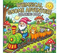 Whimsical Gnome Adventures: A Magical Adult Coloring Book for Stress Relief & Creativity 50 Enchanting Gnome Scenes