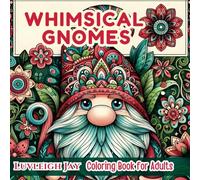Whimsical Gnomes coloring book: 50 Folk Art Patterns in Zentangle Style for Adults stress Relief and Relaxation (Whimsical Patterns Coloring Books)