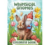 Whimsical Gnomes Coloring Book: Fun, Original & Unique Coloring Pages for Adults with Cute Gnome Illustrations