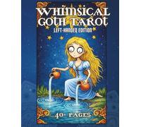 Whimsical Goth Tarot Left-Handed Edition: An Adult Coloring Book Featuring Gothic, Whimsical Tarot Illustrations with Expressive Characters and Storybook Style (Tarot Art Coloring Series)