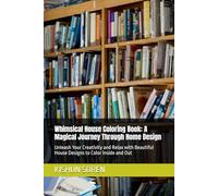 Whimsical House Coloring Book: A Magical Journey Through Home Design: Unleash Your Creativity and Relax with Beautiful House Designs to Color Inside and Out