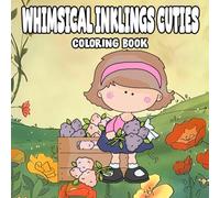 Whimsical Inklings Cuties: Adorable Girls Coloring Book with Cute Outfits, Flowers, and Playful Scenes for Kids and Adults