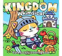 Whimsical Kingdom Coloring Book: Royal Adventures Coloring Pages Featuring Charming Cat Characters, Fairytale Scenes, and Playful Castles for Creative Fun