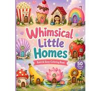 Whimsical Little Homes: Bold & Easy Cozy Home Coloring Book for All Ages (Cozy Coloring Collection)