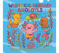Whimsical Mermaid Axolotls: Underwater Coloring Magic