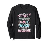 Whimsical Motivational Quote About Work Ethics Humor Long Sleeve T-Shirt