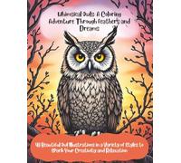 Whimsical Owls: A Coloring Adventure Through Feathers and Dreams: 40 Beautiful Owl Illustrations in a Variety of Styles to Spark Your Creativity and Relaxation
