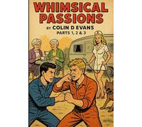 Whimsical Passions 1, 2 & 3.: The first 3 volumes.: Volume 1