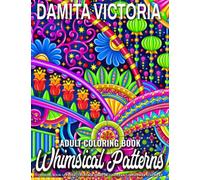Whimsical Patterns: An Adult Coloring Book With Lovely Intricate Pattern Designs
