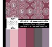 Whimsical Pink Snowman Mandala Scrapbook Paper, Junk Journal and Paper Craft Patterns & Solids Pad: 24 double-sided matte pages of 8.5 x 8.5 inch 60lb ... background designs (4 of each pattern/solid)