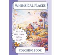 Whimsical Places: Coloring Book for Adults & Teens, Creative Coloring & Stress Relief (Quirky & Whimsical)