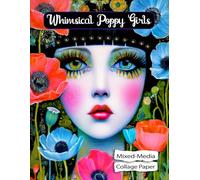 Whimsical Poppy Girls Mixed-Media Collage Paper: 25 Unique Images of Women For Art, Crafting & Creative Play (Whimsical Art)
