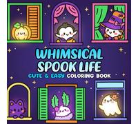 Whimsical Spook Life Coloring Book: The Spookies Coloring Pages | Fun and Playful Illustrations of Friendly Spirits, Autumn Nights, and Silly Monsters ... Coloring Adventure for All Ages
