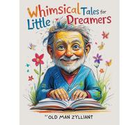 Whimsical Tales for Little Dreamers: The Magic of Friendship: Short Stories for Children - Twenty Tales of Courage, Kindness, and Fun