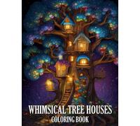 Whimsical Tree Houses Coloring Book: A Coloring Book Full of Fairytale Treehouses