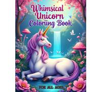 Whimsical Unicorn Coloring Book for All Ages: 50 Magical Unicorn Outlines with Stars, Flowers, Castles, and Fantasy Scenes for Stress Relief, Relaxation, and Creative Fun