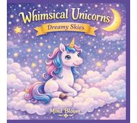 Whimsical Unicorns Volume 1: Dreamy Skies: A Magical Coloring Journey Through the Skies