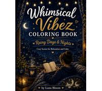 Whimsical Vibez Coloring Book: Rainy Days & Nights: Cute & Relaxing Rainy, Nighttime, and Cozy Scenes for Stress Relief