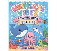 Whimsical Vibez Coloring Book: Sea Life: 50 Cute & Cozy Ocean Animal Coloring Pages for Stress Relief, Relaxation, and Creative Fun