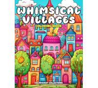 Whimsical Villages Coloring Book: Relaxing Kawaii Town Scenes for Creative Minds (Kawaii Village Coloring Books)