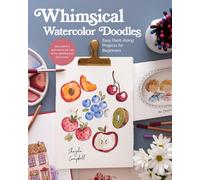Whimsical Watercolor Doodles : Easy Paint-Along Projects for Beginners: Includes a Watercolor Pad with Preprinted Sketches