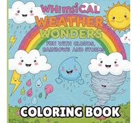 Whimsical Weather Wonders: Fun with Clouds, Rainbows, and Storms