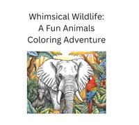 Whimsical Wildlife: A Fun Animals Coloring Adventure
