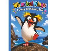 Whimsical Wings: A Goofy Bird Coloring Book