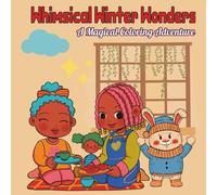 Whimsical Winter Wonders : A Magical Coloring Adventure: Delightful Winter-Themed Coloring Book for Kids Ages 4-12
