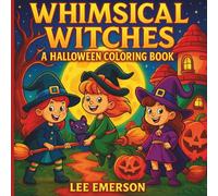Whimsical Witches: A Halloween Coloring Book
