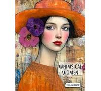 Whimsical Women Collage Paper: 25 Mixed Media Portraits & Backdrop Pages for Junk Journals, ATC, Scrapbook, Decoupage, Cardmaking and Paper Crafts