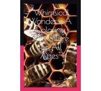 "Whimsical Wonders: A Coloring Adventure for All Ages": "Unleash Your Creativity and Relax with 50 Unique Designs"