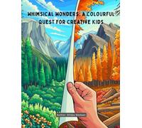 Whimsical Wonders: A Colourful Quest for Creative Kids and adults