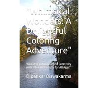 "Whimsical Wonders: A Delightful Coloring Adventure": "Discover Relaxation and Creativity with Intricate Designs for All Ages"