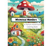 Whimsical Wonders: A Nature Adventure Coloring Book