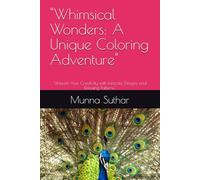 "Whimsical Wonders: A Unique Coloring Adventure": "Unleash Your Creativity with Intricate Designs and Relaxing Patterns"