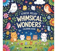 Whimsical Wonders Adventure: Bold and Easy Coloring Book for Kids Ages 3-9 - Fun Stress Relief with Adorable Creatures and Magical Scenes