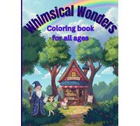 Whimsical Wonders: Coloring book for all ages