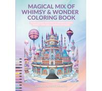 Whimsical Wonders Coloring Book Vol. 2: A Delightful Collection of Cute Animals, Cozy Scenes, Fantasy Friends & More (Adult Coloring Books)