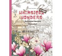 Whimsical Wonders: Enchanted Gardens Extended: A Magical Coloring Adventure