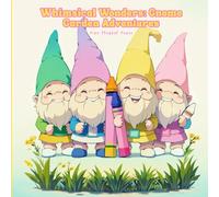 Whimsical Wonders: Gnome Garden Adventures : Coloring Book for Adults and Kids, Bold and Easy Designs for Relaxation and Fun: Dive into a Whimsical Garden Gnome world of enchantment and relaxation