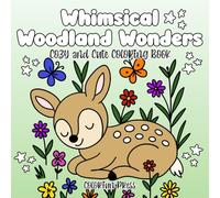 Whimsical Woodland Wonders: Cozy and Cute Coloring Book (Cozy and Cute Coloring Books)