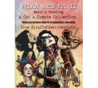 Whimsy Arts Vol. 2: Music & Painting Collage Book: A creative ephemera collection of vintage instruments, sheet music, brushes, and painterly details ... mixed media art (Whimsy Arts Ephemera Books)