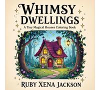 Whimsy Dwellings: A Tiny Magical Houses Coloring Book: Escape into a world of wonder, one tiny enchanted home at a time.