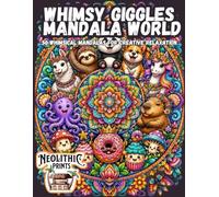 Whimsy Giggles Mandala World: 50 Whimsical Mandalas for Creative Relaxation