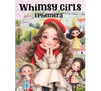 Whimsy Girls Ephemera Book: High Quality Images Of Peoples, For Paper Crafts, Scrapbooking, Mixed Media, Junk Journals, Collage Art, Artist Trading Cards, and More.