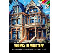 Whimsy in Miniature: Grayscale Coloring Experience, Tiny House Living, 50 pages, 8.5 x 11 inches